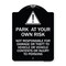 Signmission Park at Your Own Risk Not Responsible for Damage or Theft to Vehicles or Vehicle Cont, BW-1824-23494 A-DES-BW-1824-23494 - alternate 1